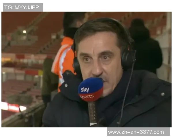 内维尔:切尔西实力能进欧冠区,但与争冠球队距离显着